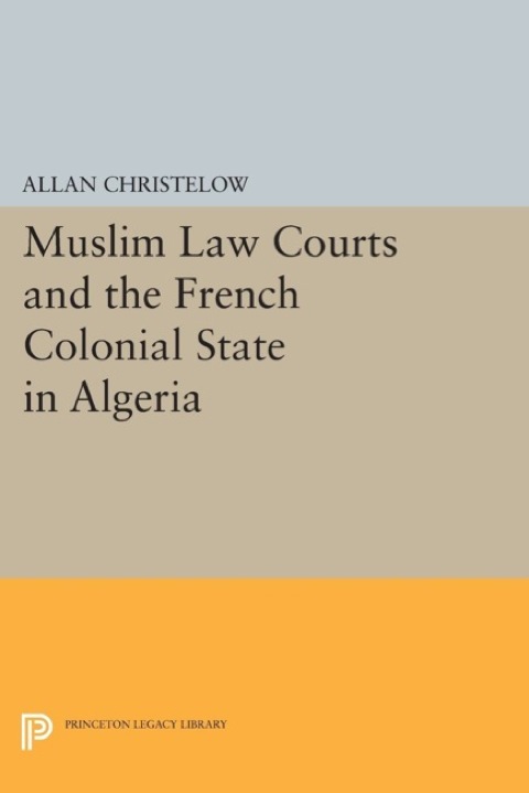 Cover image for book Muslim Law Courts and the French Colonial State in Algeria