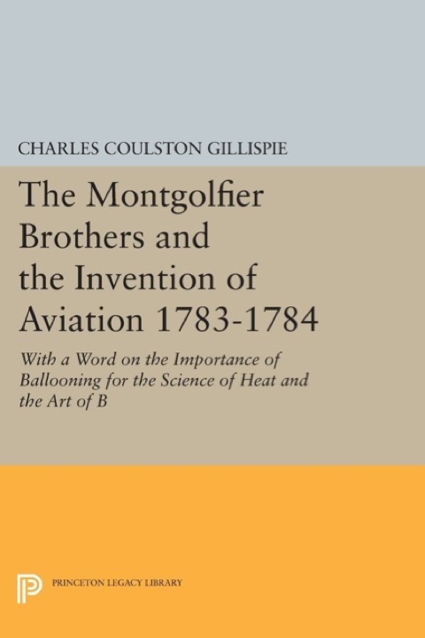 Cover image for book The Montgolfier Brothers and the Invention of Aviation 1783-1784