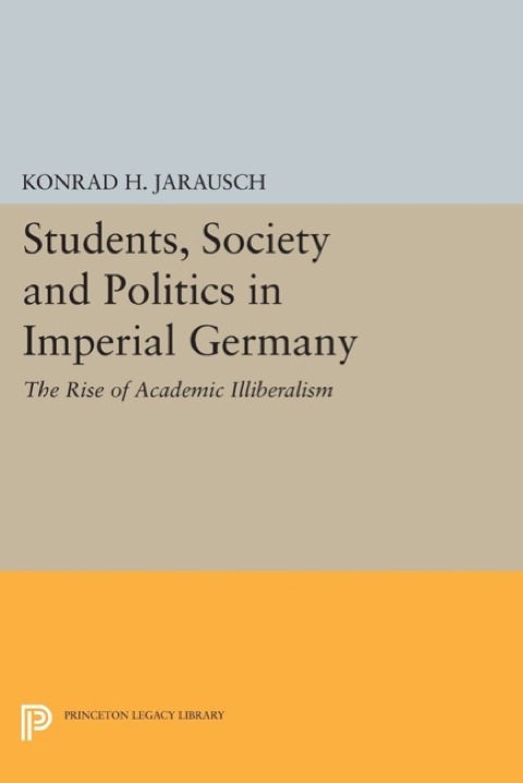 Students, Society and Politics in Imperial Germany 