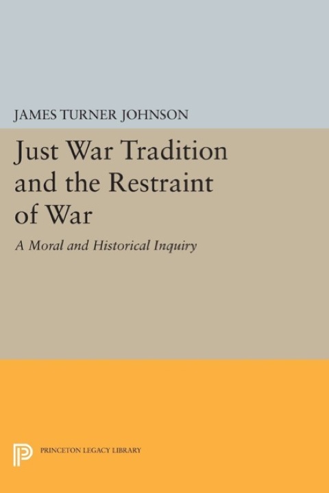 Cover image for book Just War Tradition and the Restraint of War
