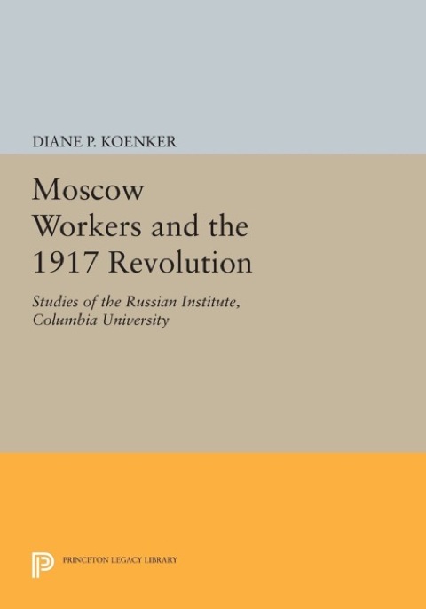 Cover image for book Moscow Workers and the 1917 Revolution