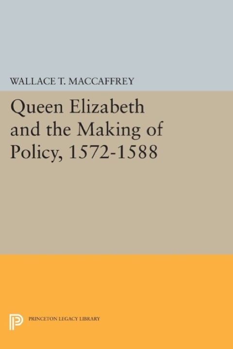 Cover image for book Queen Elizabeth and the Making of Policy, 1572-1588