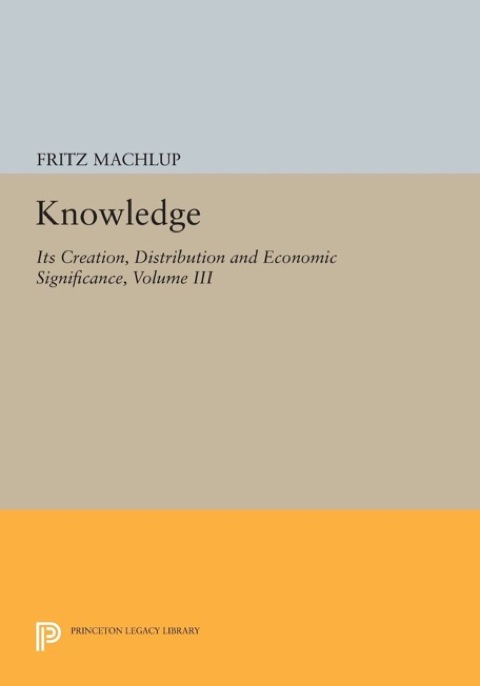Cover image for book Knowledge: Its Creation, Distribution and Economic Significance, Volume III
