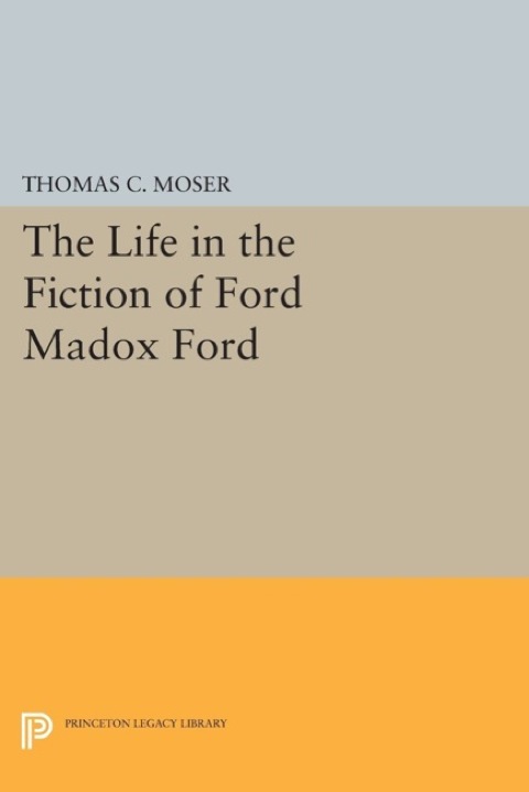 Cover image for book The Life in the Fiction of Ford Madox Ford