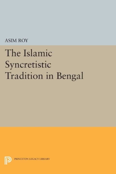 Cover image for book The Islamic Syncretistic Tradition in Bengal