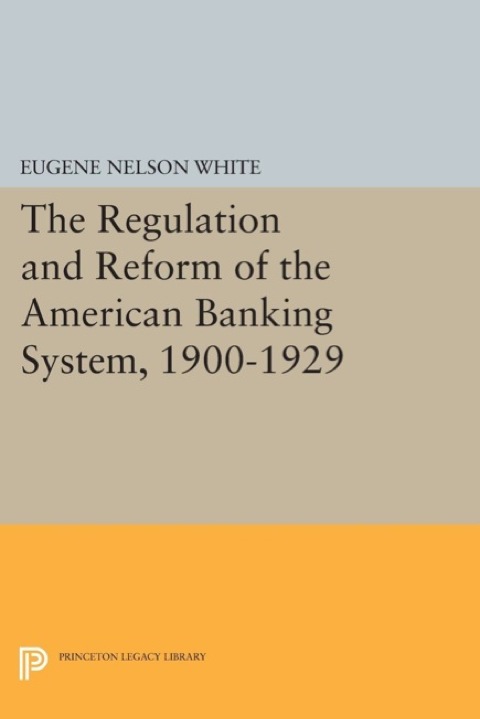 Cover image for book The Regulation and Reform of the American Banking System, 1900-1929