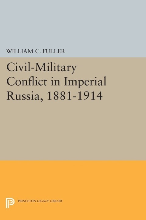 Cover image for book Civil-Military Conflict in Imperial Russia, 1881-1914