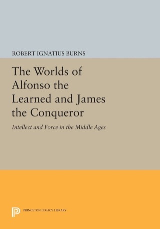 The Worlds of Alfonso the Learned and James the Conqueror