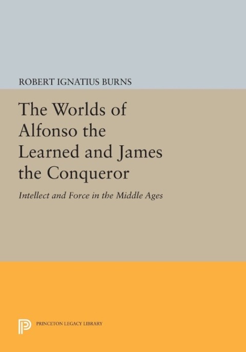 The Worlds of Alfonso the Learned and James the Conqueror 