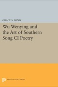 Wu Wenying and the Art of Southern Song Ci Poetry - Grace S. Fong