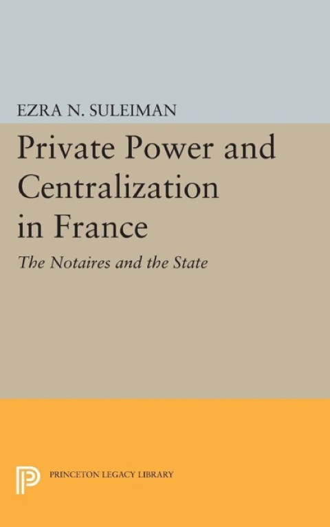 Cover image for book Private Power and Centralization in France
