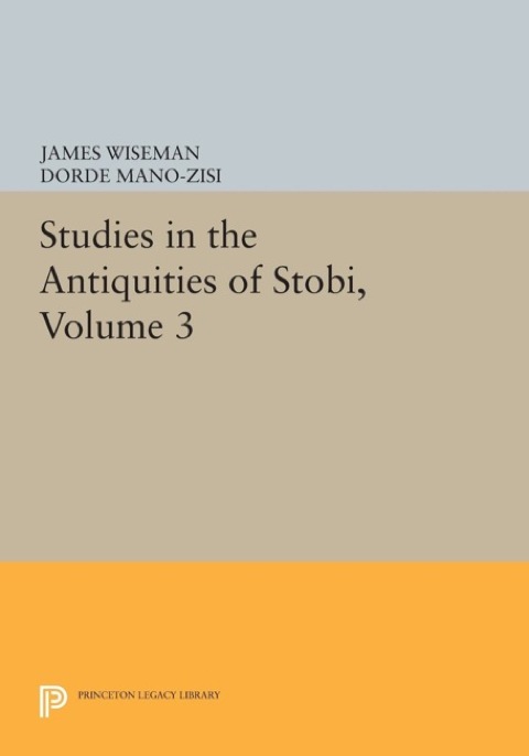 Cover image for book Studies in the Antiquities of Stobi, Volume 3