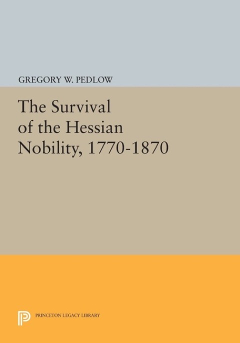 Cover image for book The Survival of the Hessian Nobility, 1770-1870