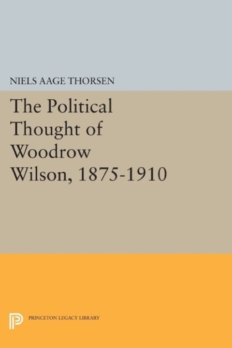 Cover image for book The Political Thought of Woodrow Wilson, 1875-1910