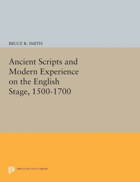 Cover image for book Ancient Scripts and Modern Experience on the English Stage, 1500-1700