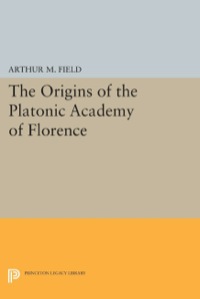 Titelbild: The Origins of the Platonic Academy of Florence 9780691631332