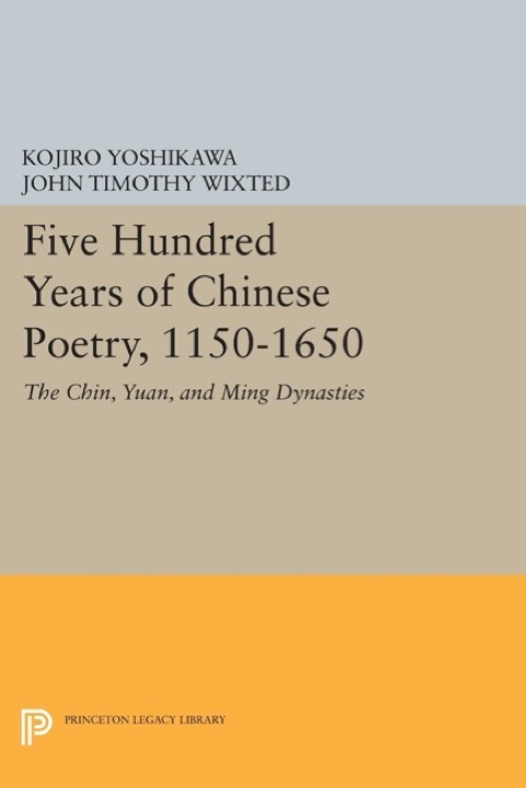 Cover image for book Five Hundred Years of Chinese Poetry, 1150-1650
