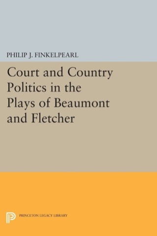 Court and Country Politics in the Plays of Beaumont and Fletcher