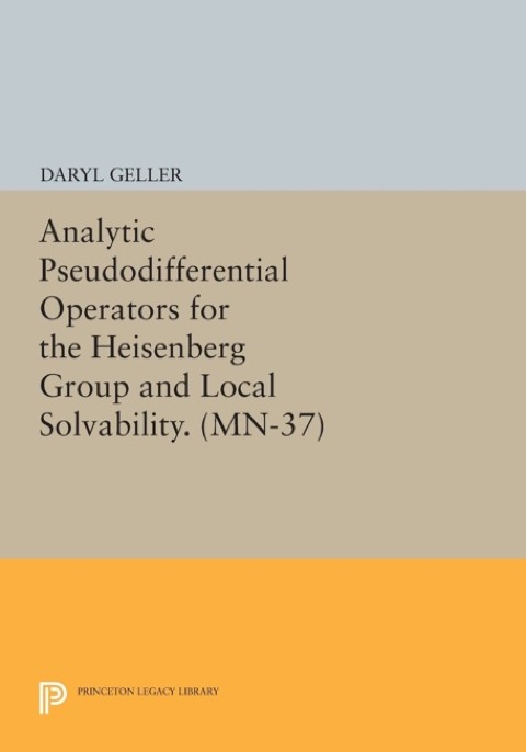 Cover image for book Analytic Pseudodifferential Operators for the Heisenberg Group and Local Solvability