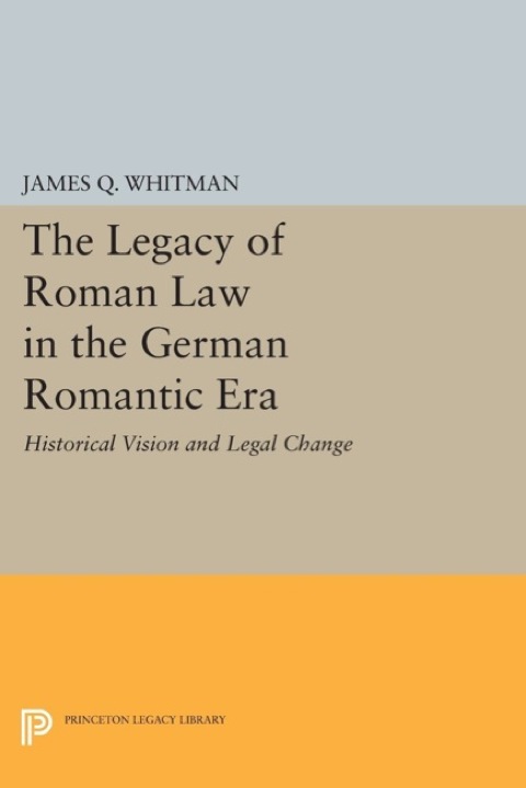 Cover image for book The Legacy of Roman Law in the German Romantic Era