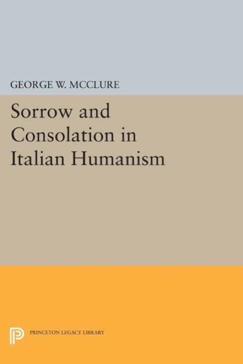 Cover image for book Sorrow and Consolation in Italian Humanism