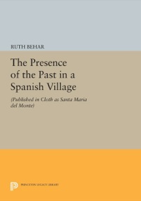 Cover image: The Presence of the Past in a Spanish Village 9780691637266