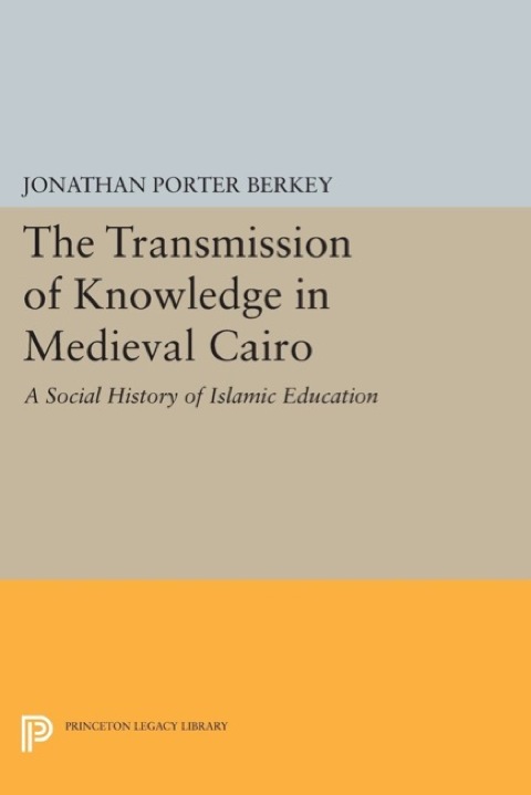 Cover image for book The Transmission of Knowledge in Medieval Cairo