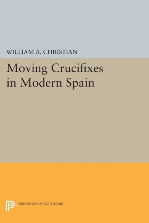 Cover image for book Moving Crucifixes in Modern Spain