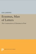 Erasmus, Man of Letters: The Construction of Charisma in Print - Jardine, Lisa