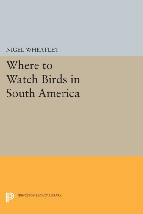 Cover image for book Where to Watch Birds in South America
