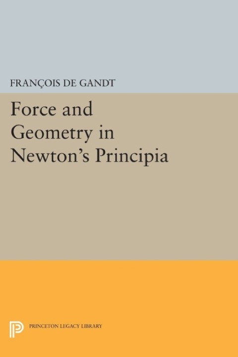 Cover image for book Force and Geometry in Newton's Principia