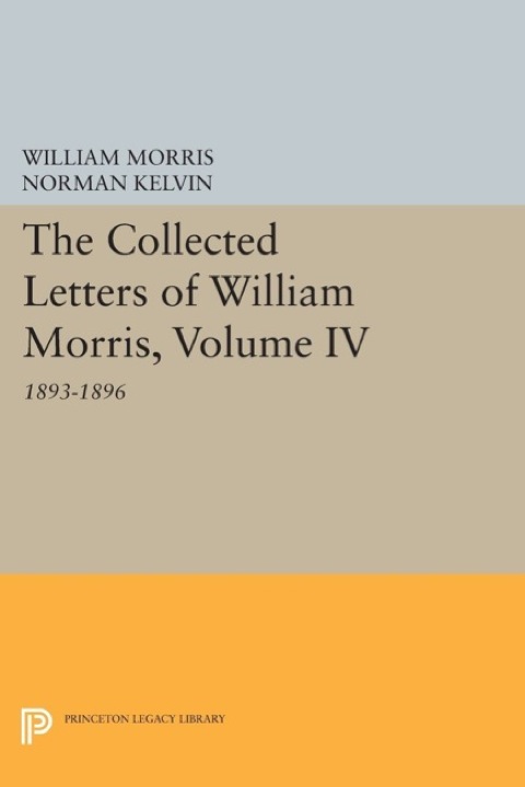 Cover image for book The Collected Letters of William Morris, Volume IV