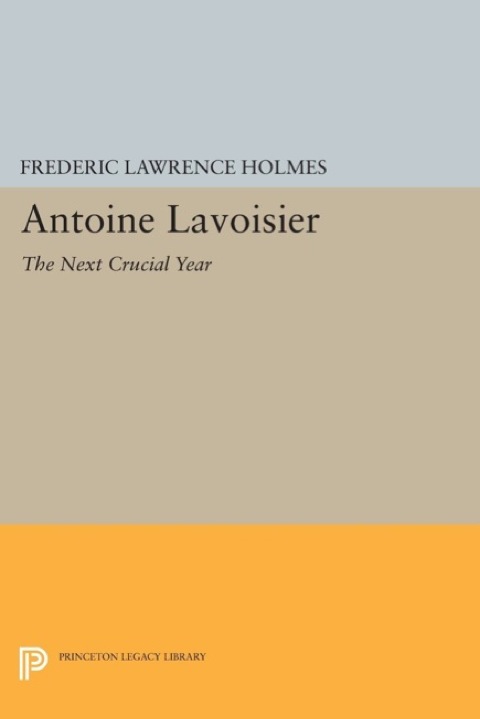 Cover image for book Antoine Lavoisier: The Next Crucial Year