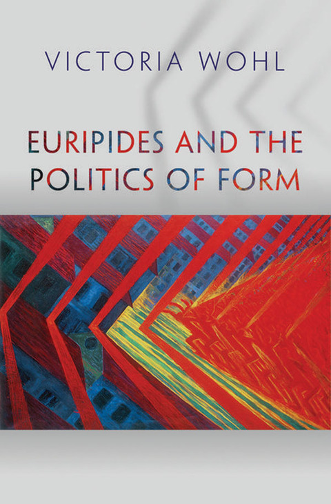 Cover image for book Euripides and the Politics of Form