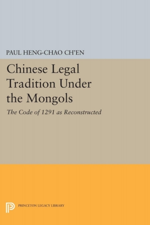 Chinese Legal Tradition Under the Mongols 