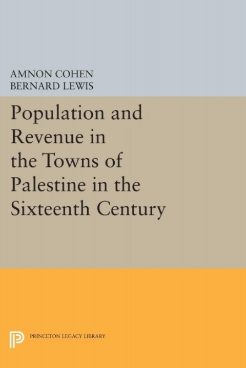 Population and Revenue in the Towns of Palestine in the Sixteenth Century 