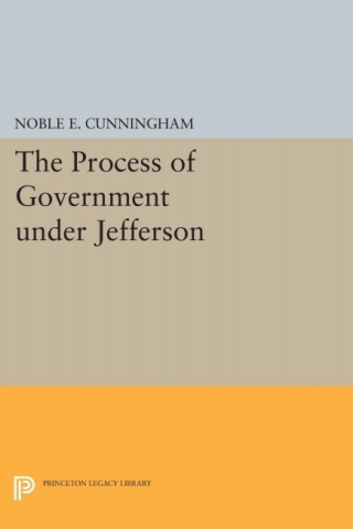 The Process of Government under Jefferson