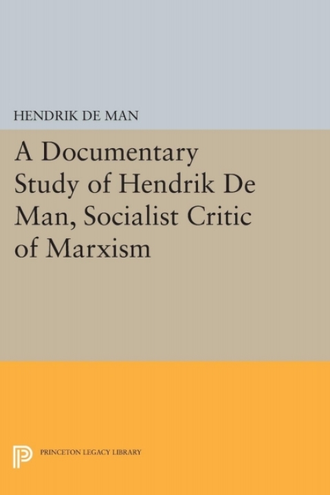 Cover image for book A Documentary Study of Hendrik De Man, Socialist Critic of Marxism
