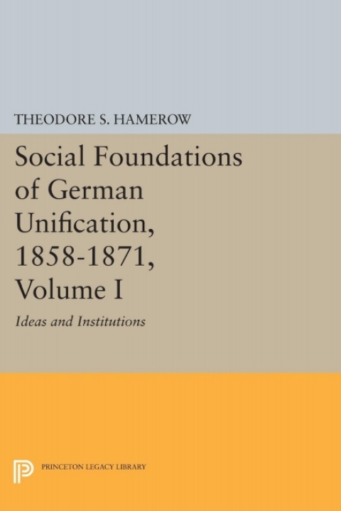 Cover image for book Social Foundations of German Unification, 1858-1871, Volume I