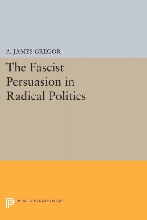 The Fascist Persuasion in Radical Politics 