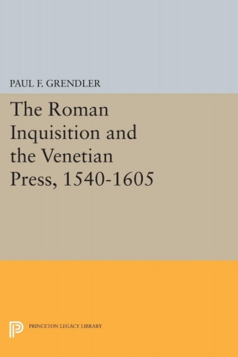 Cover image for book The Roman Inquisition and the Venetian Press, 1540-1605