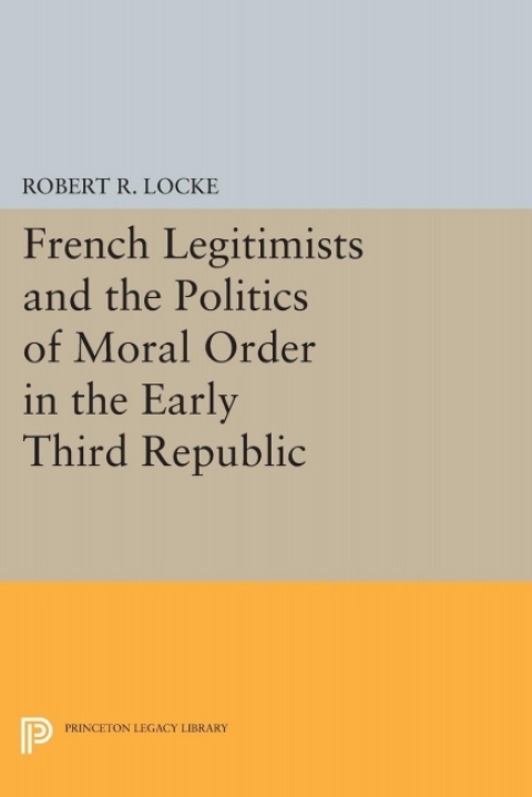 Cover image for book French Legitimists and the Politics of Moral Order in the Early Third Republic