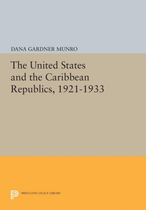 Cover image for book The United States and the Caribbean Republics, 1921-1933