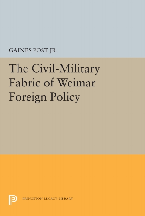 Cover image for book The Civil-Military Fabric of Weimar Foreign Policy
