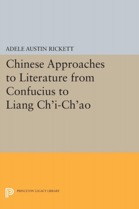 Cover image for book Chinese Approaches to Literature from Confucius to Liang Ch'i-Ch'ao