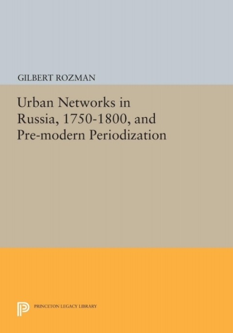 Cover image for book Urban Networks in Russia, 1750-1800, and Pre-modern Periodization