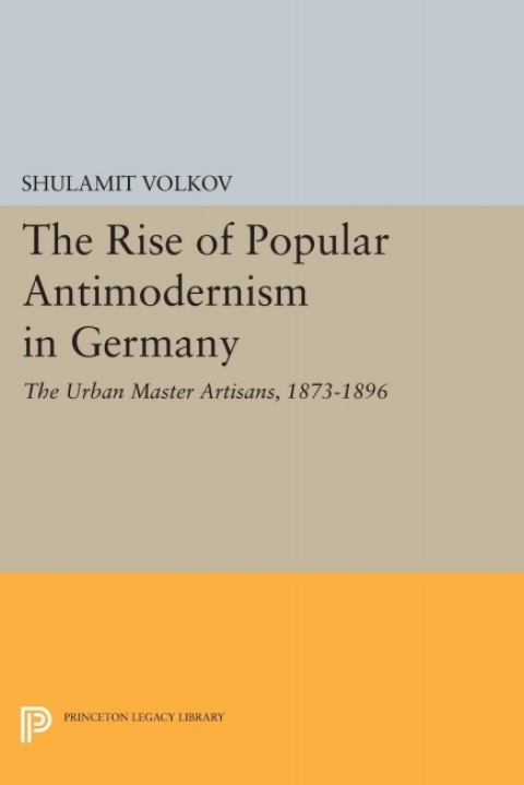 Cover image for book The Rise of Popular Antimodernism in Germany
