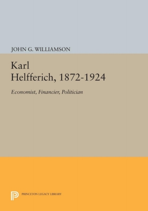 Cover image for book Karl Helfferich, 1872-1924