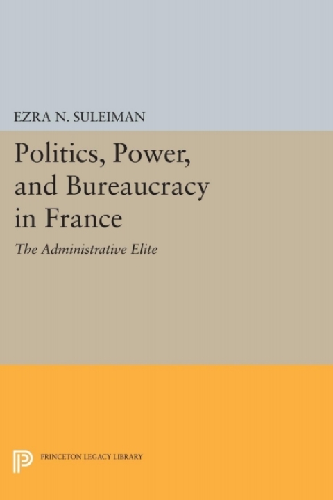 Cover image for book Politics, Power, and Bureaucracy in France