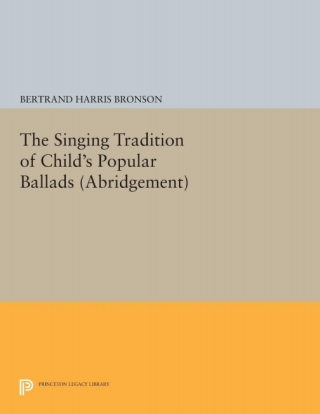 The Singing Tradition of Child's Popular Ballads. (Abridgement)